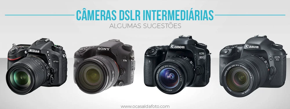 cameras dslr de intermediarias, cameras dslr de entrada , camera profissional para iniciantes