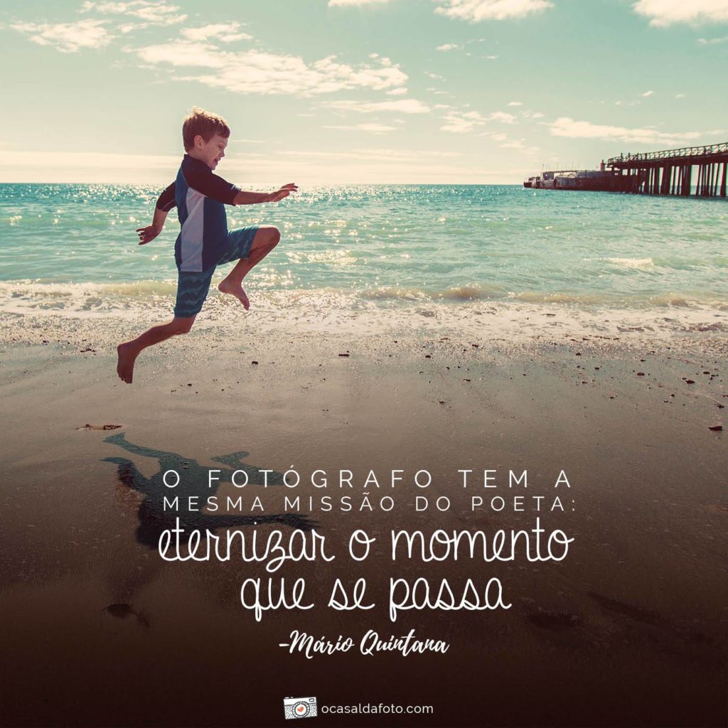 fotografar é eternizar o momento que se passa - frases inspiradoras sobre fotografia