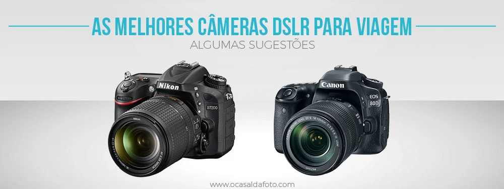 Fotografia Melhores Cameras DSLR para Viagem